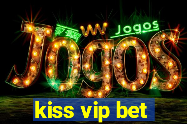 kiss vip bet